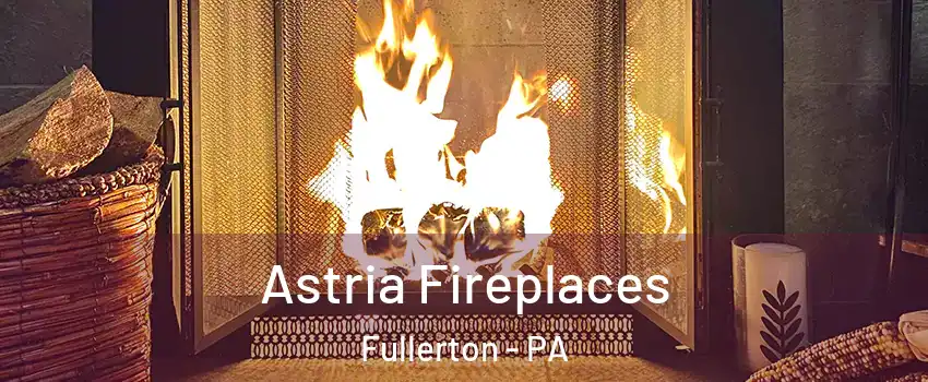  Astria Fireplaces Fullerton - PA