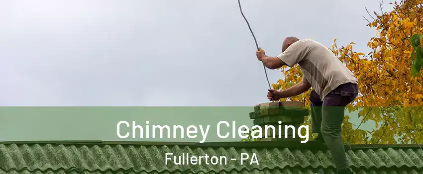  Chimney Cleaning Fullerton - PA