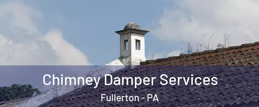  Chimney Damper Services Fullerton - PA