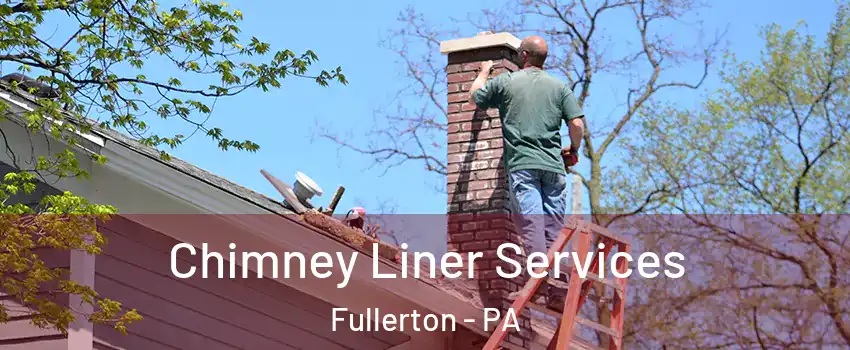  Chimney Liner Services Fullerton - PA