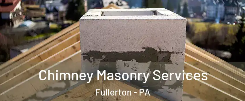  Chimney Masonry Services Fullerton - PA