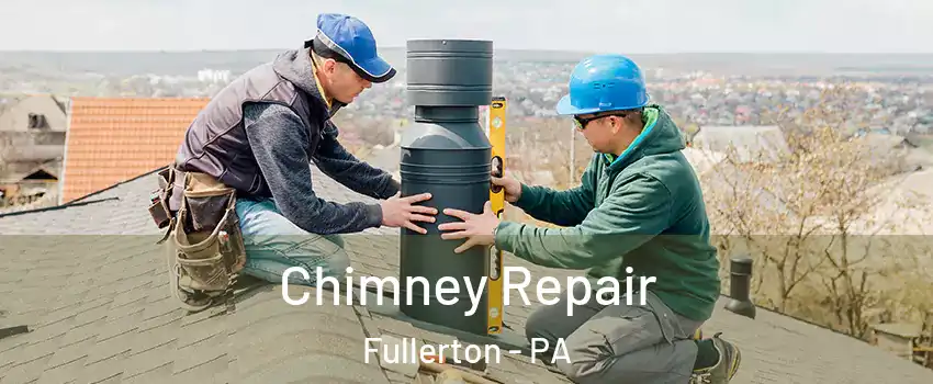  Chimney Repair Fullerton - PA