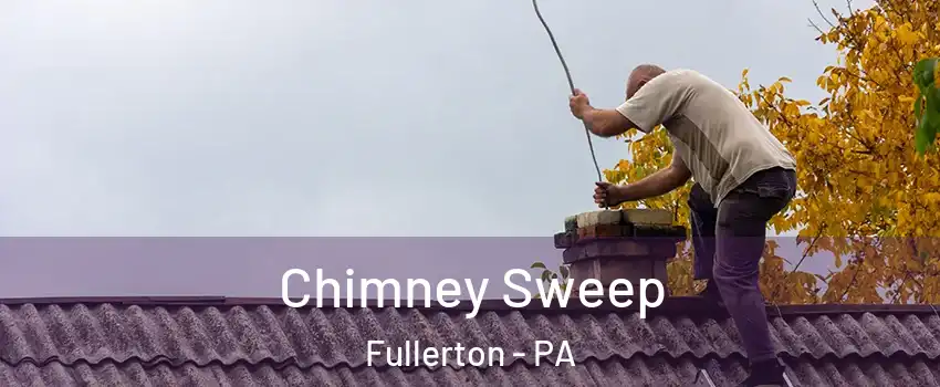  Chimney Sweep Fullerton - PA