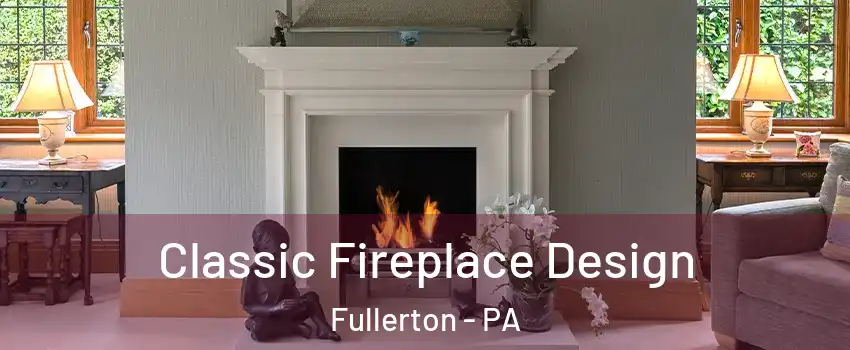  Classic Fireplace Design Fullerton - PA