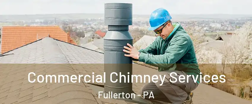  Commercial Chimney Services Fullerton - PA