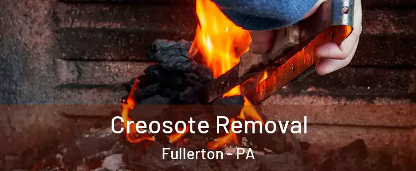  Creosote Removal Fullerton - PA