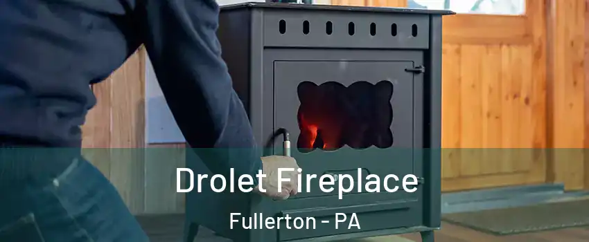  Drolet Fireplace Fullerton - PA