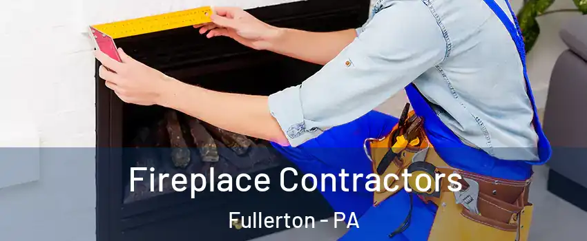  Fireplace Contractors Fullerton - PA
