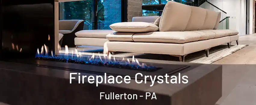  Fireplace Crystals Fullerton - PA