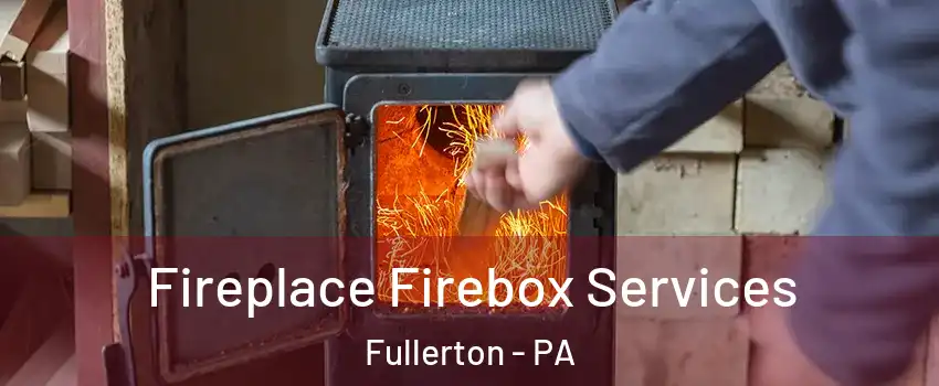  Fireplace Firebox Services Fullerton - PA
