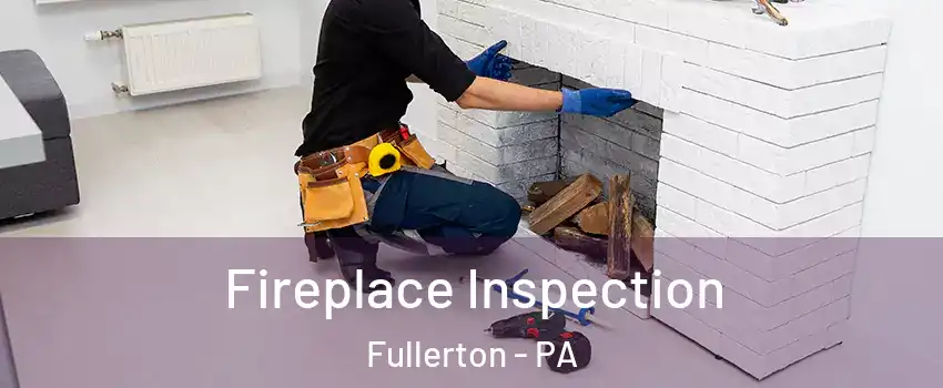  Fireplace Inspection Fullerton - PA