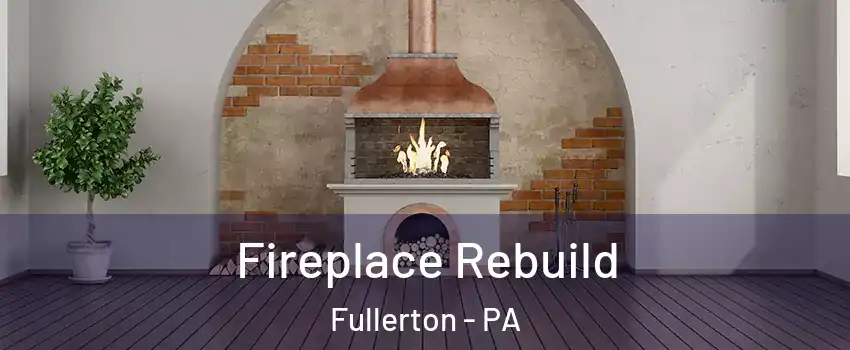  Fireplace Rebuild Fullerton - PA