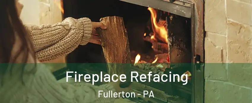  Fireplace Refacing Fullerton - PA