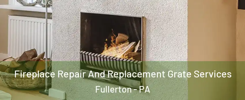  Fireplace Repair And Replacement Grate Services Fullerton - PA