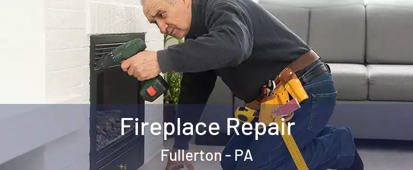  Fireplace Repair Fullerton - PA