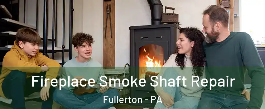  Fireplace Smoke Shaft Repair Fullerton - PA