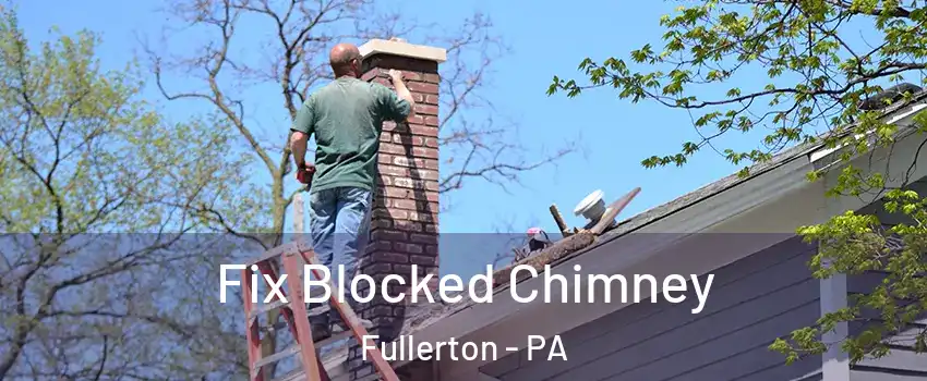  Fix Blocked Chimney Fullerton - PA