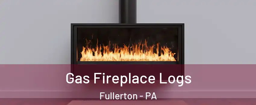  Gas Fireplace Logs Fullerton - PA