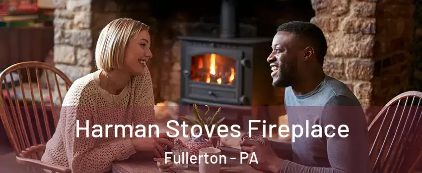  Harman Stoves Fireplace Fullerton - PA