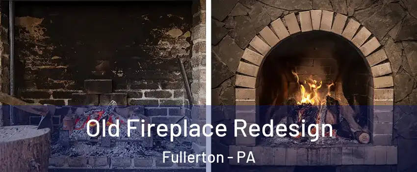  Old Fireplace Redesign Fullerton - PA