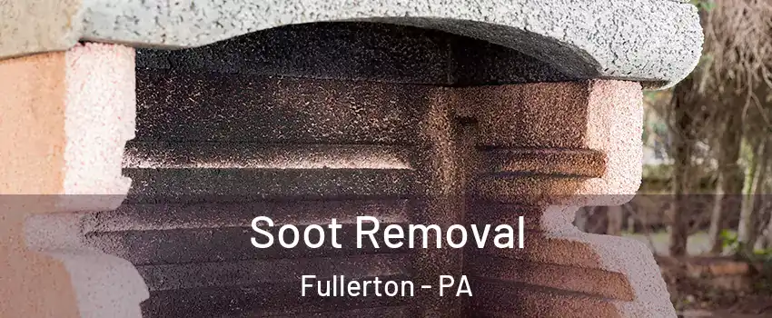  Soot Removal Fullerton - PA