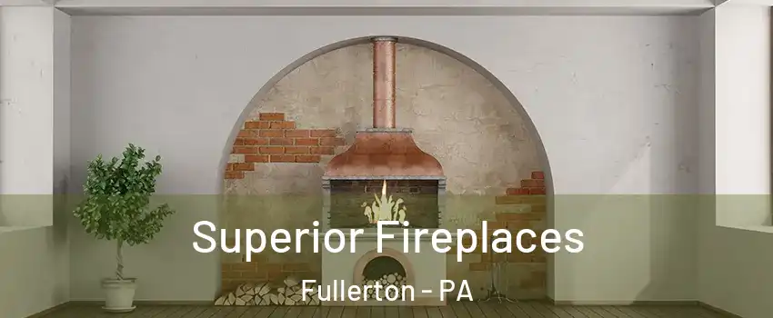  Superior Fireplaces Fullerton - PA