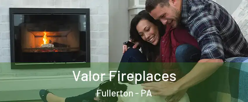  Valor Fireplaces Fullerton - PA