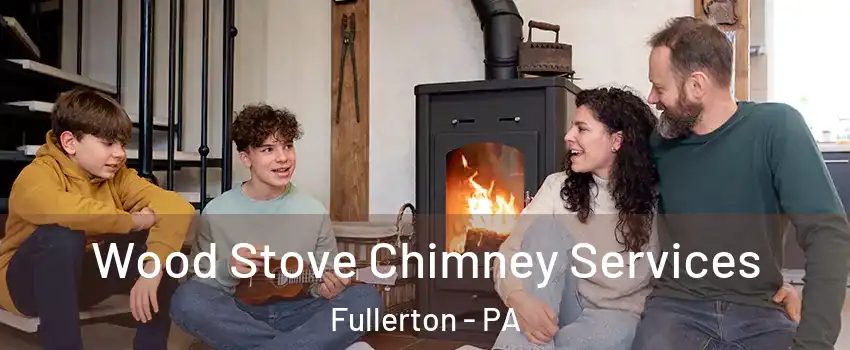 Wood Stove Chimney Services Fullerton - PA